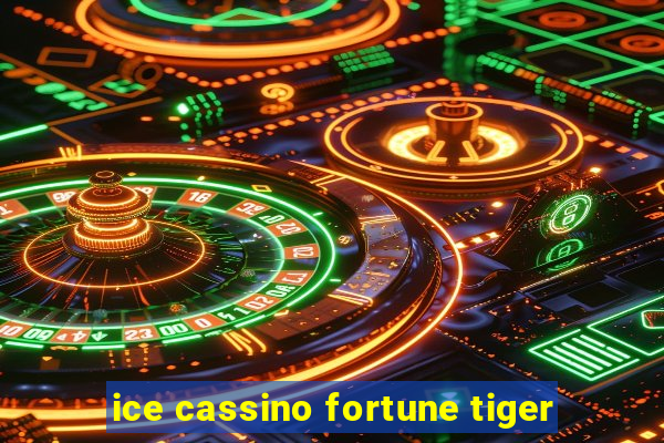 ice cassino fortune tiger